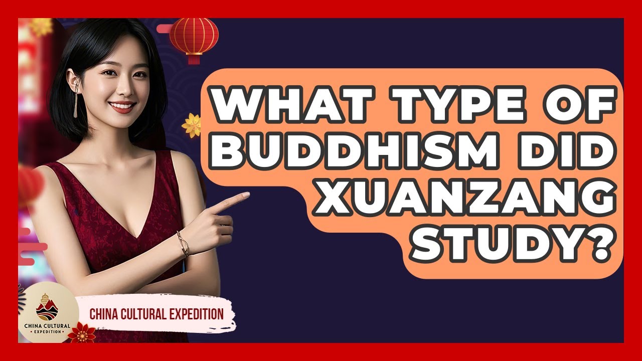 What Type Of Buddhism Did Xuanzang Study? - China Cultural Expedition