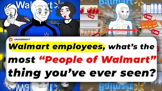 Walmart Employees, What’s The Most “PEOPLE OF WALMART” Thing You’ve Ever Seen | Reddit Stories
