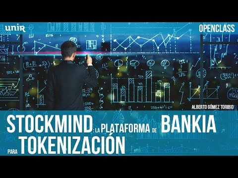 Stockmind: la plataforma de Bankia para tokenización | UNIR OPENCLASS