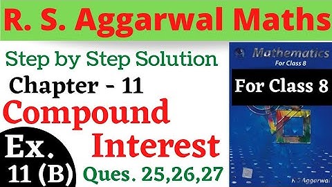 R S Aggarwal Maths Class 8 || Chapter 11 || Compound Interest || Exercise 11 B Questions 25,26,27