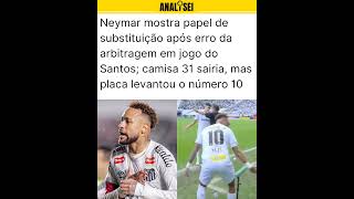 Neymar mostra papel de substituição após erro da arbitragem