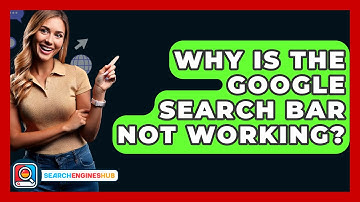 Why Is The Google Search Bar Not Working? - SearchEnginesHub.com
