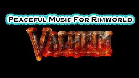 Rimworld Mod: Valheim Peaceful Music