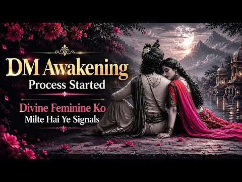 ॐ 🪷DM Awakening Process Started 🌼Divine Feminine Ko Milte Hai Ye Signals 