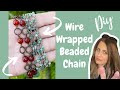 Tips and Tricks For Beaded Wire Wrapped Chain - Jewelry Making Made Easy! Basic Beading Techniques.