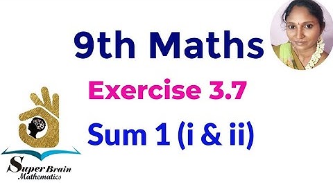 TN 9th Maths Exercise 3.7 sum 1(i & ii) |Class 9 Exercise 3.7 1st sum | Super Brain Mathematics