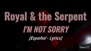 Royal & the Serpent - I'M NOT SORRY | Español - Lyrics