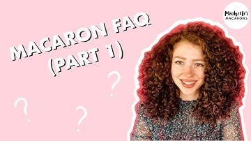 Macaron Troubleshooting | Frequently Asked Questions (Part 1)