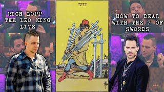 The Awakening Experience w/Rich Lopp + The Leo King - 7 of Swords - How To Deal With Low Vibes