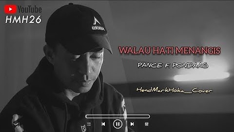 WALAU HATI MENANGIS || Pance F. Pondaag || HendMarkHoka_Cover by request