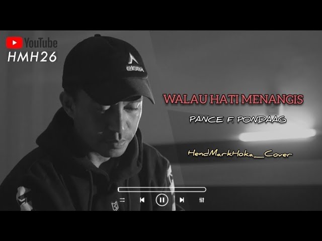 WALAU HATI MENANGIS || Pance F. Pondaag || HendMarkHoka_Cover by request class=