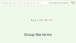 Solve 12X+8+3-2X-7-X=4X+5+5X-X+5: Linear Equation Video Solution | Tiger Algebra