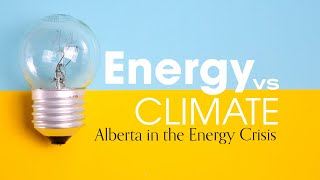 Alberta in the Energy Crisis | Energy vs Climate Episode 1