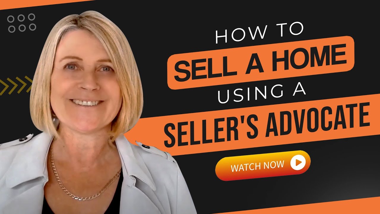 How To Sell A Home Using A Seller's Advocate