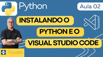 [Aula 02] Python - Instalando o Python e o Visual Studio Code (VSCode)