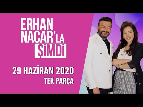 Erhan Nacar'la Şimdi 29 Haziran 2020