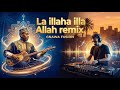 La Ilaha Illa Allah Gnawa Remix Moroccan Vibes