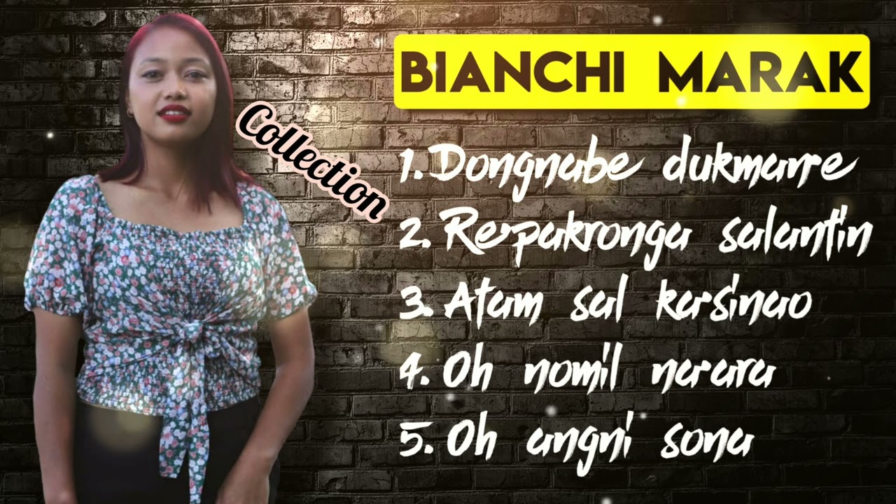 Bianchi Marak Song Collection Garo Video Song Collection