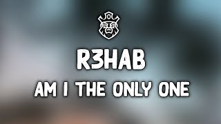 R3HAB & Astrid S & HRVY - Am I The Only One (Lyrics)