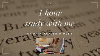1 HOUR STUDY WITH ME w/ DARK ACADEMIA playlist and timer (no break)