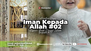 Iman Kepada Allah #02 - Ustadz Muhammad Abduh Tuasikal, M.Sc.