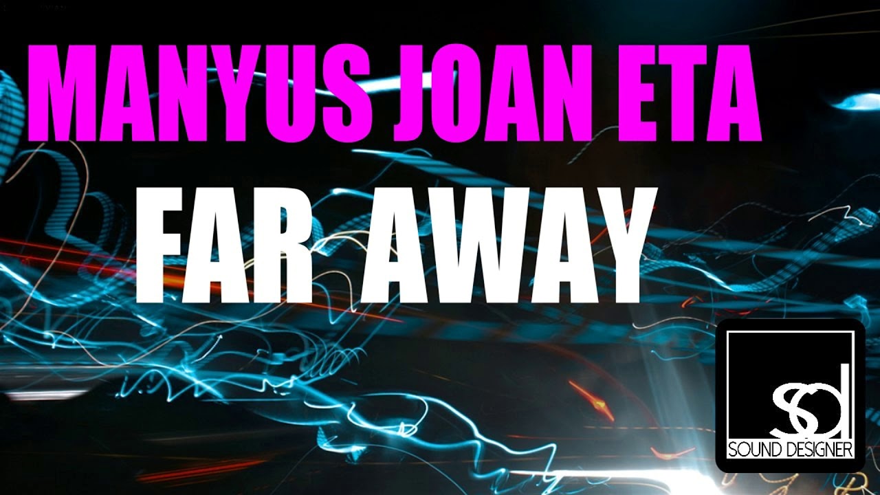 Manyus Joan Eta - Far Away