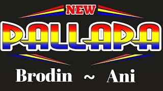 Brodin ~ Ani [ Lirik ] New Pallapa