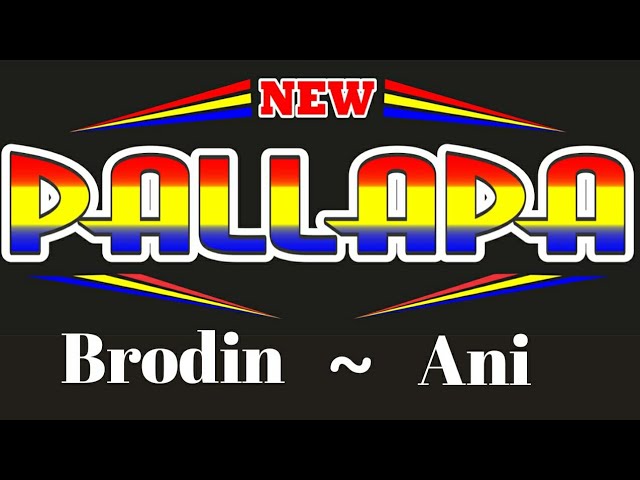 Brodin ~ Ani [ Lirik ] New Pallapa class=
