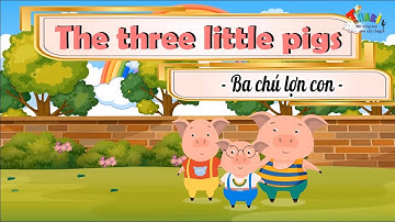 Học Tiếng Anh Qua Câu Chuyện - THE THREE LITTLE PIGS (Ba chú lợn con) - Thaki English