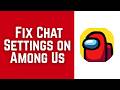 How To Fix Chat Settings on Among Us 2026 (Quick &amp; Easy!) | Among Us Chat