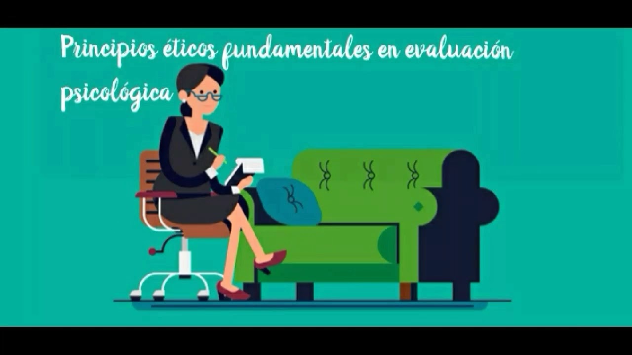 Principios éticos fundamentales en la evaluación psicológica - YouTube