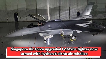 Singapore Air Force upgraded F 16C D+ fighter now armed with Python 5 air to air missiles