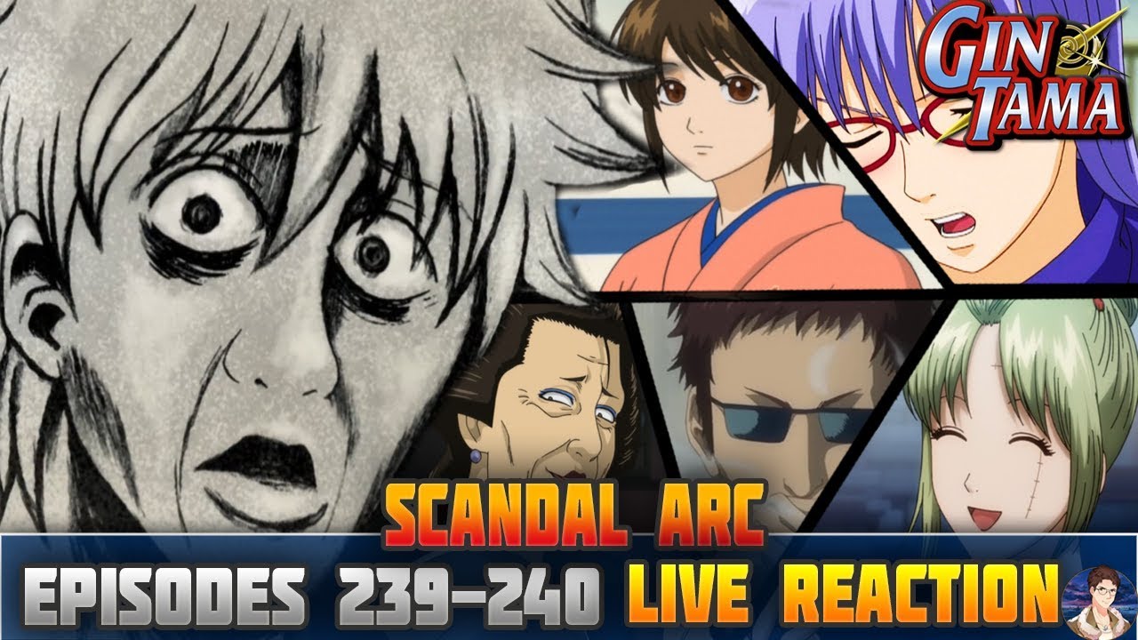 Gintama Scandal Arc Episode 239 240 Live Reaction 銀魂 What Did You Do Gintoki Youtube