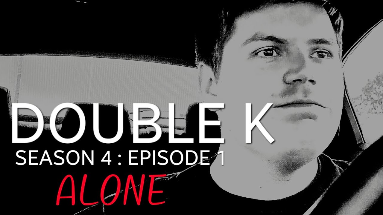 Double K S4E1 Alone YouTube