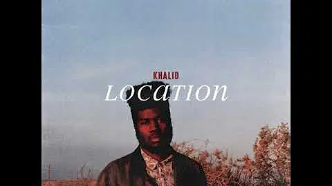 Khalid - Location [MP3 Free Download]