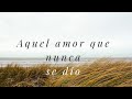 Aquel amor que nunca se di  oficial