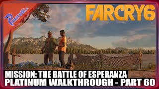 Far Cry 6 - Part 60/94 - Mission: The Battle of Esperanza - Platinum Walkthrough π Far Cry 6 - Part 60/94 - Mission: The Battle of Esperanza - Platinum Walkthrough π