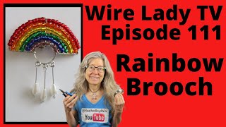 DIY Beaded Rainbow Brooch: Wire Lady TV Ep 111 Livestream Replay screenshot 3