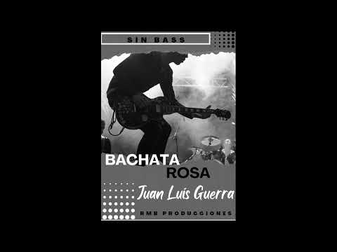 JUAN LUIS GUERRA BACHATA ROSA (SIN BASS)