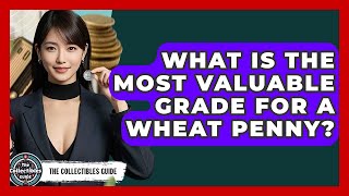 What Is The Most Valuable Grade For A Wheat Penny? - The Collectibles Guide