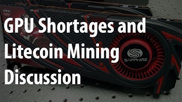 GPU Shortages and Litecoin Mining Discussion