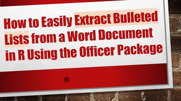 How to Easily Extract Bulleted Lists from a Word Document in R Using the Officer Package