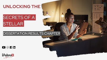 Unlocking the Secrets of a Stellar Dissertation Results Chapter | WritersER.com