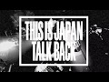 THIS IS JAPAN 『TALK BACK』 【MV】