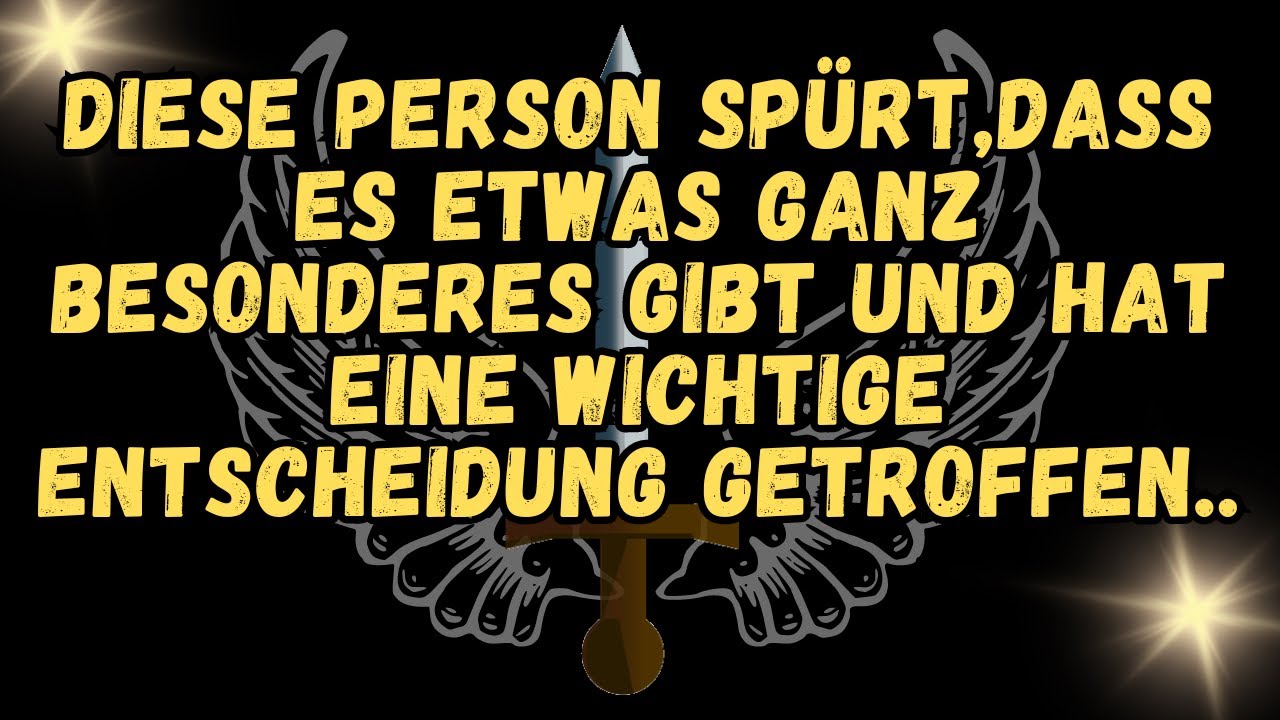 Diese Person spürt,dass es etwas ganz Besonderes gibt und hat eine wichtige Entscheidung getroffen