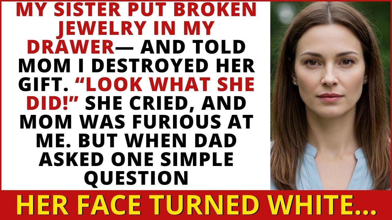 My sister put broken jewelry in my drawer and told my mom I destroyed her gift. She believed her...