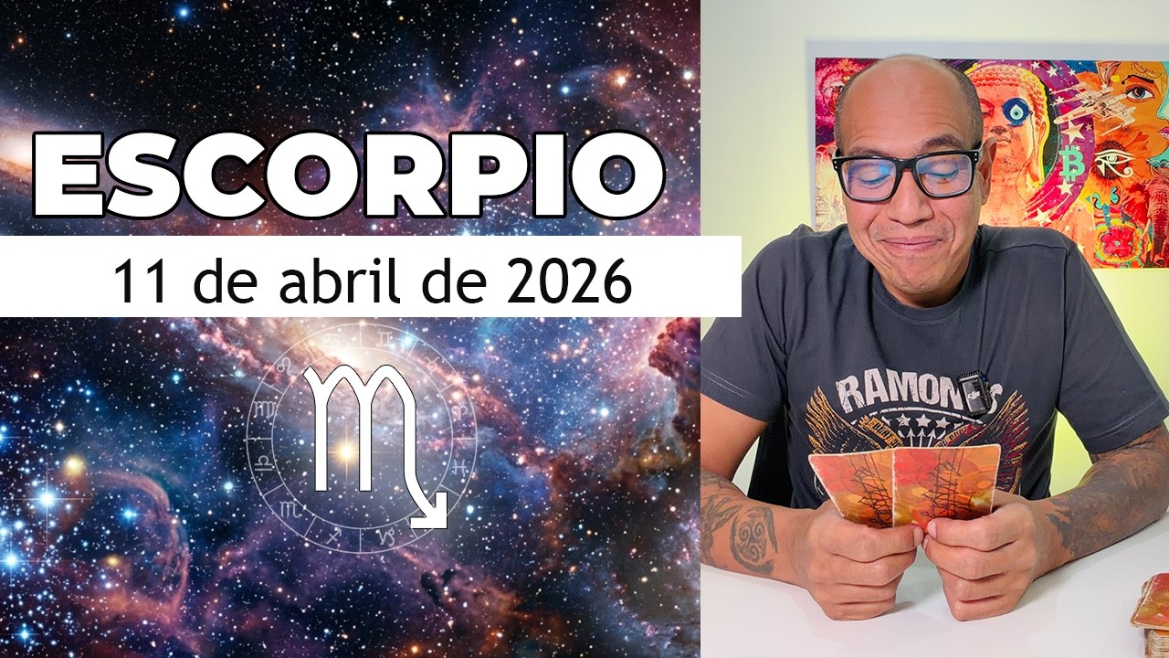 ESCORPIO | Horóscopo de hoy 11 de Abril 2026 - YouTube
