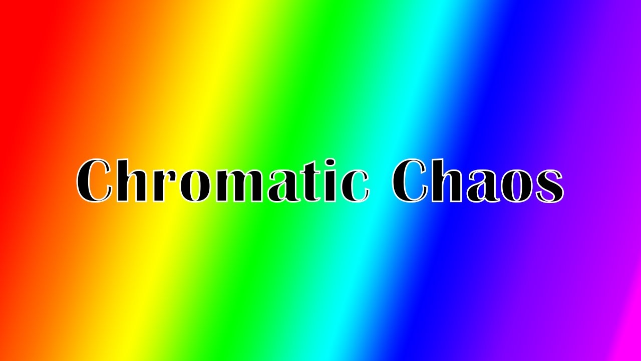 Chromatic Chaos