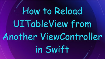 How to Reload UITableView from Another ViewController in Swift