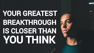 The Unseen Force Within You | Why Your Greatest Breakthrough Is Closer Than You Think
